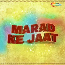 Marad Ke Jaat